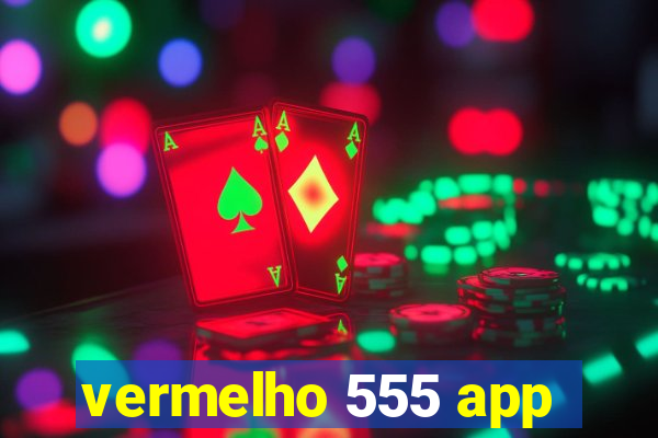 vermelho 555 app